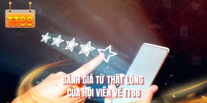 Đánh giá từ thật lòng của hội viên về TT88