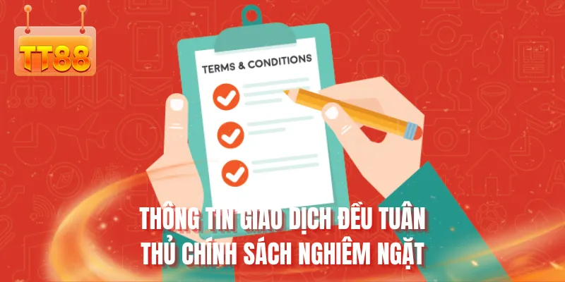 Thông tin giao dịch đều tuân thủ chính sách nghiêm ngặt
