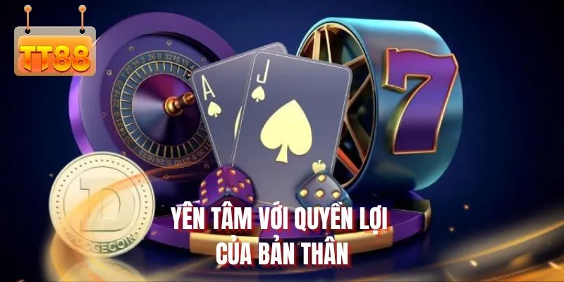 Yên tâm với quyền lợi của bản thân