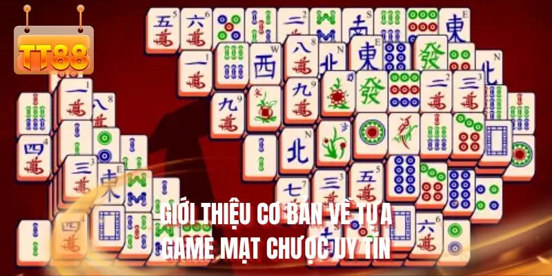 Giới thiệu cơ bản về tựa game mạt chược uy tín