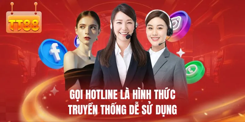 Gọi hotline là hình thức truyền thống dễ sử dụng