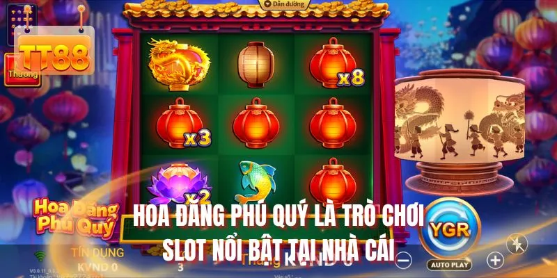 Hoa đăng phú quý là trò chơi slot nổi bật tại nhà cái