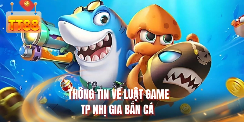 Thông tin về luật game TP nhị gia bắn cá
